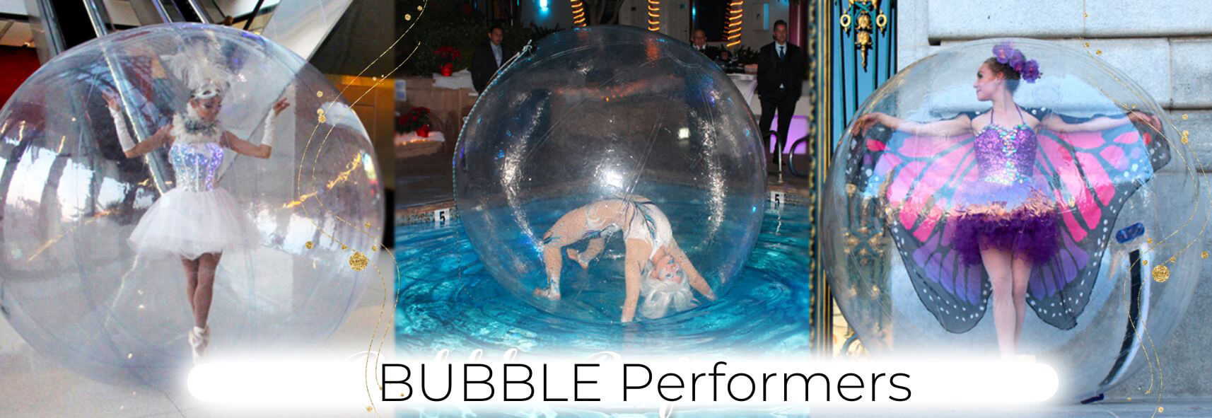 Giant Bubble performers - ballerina & contortionists in a bubble from Catalyst Arts 